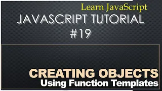 19 JavaScript Tutorial - Creating Object with Function Template