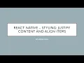 React Native - Styling Justify Content and Align Items