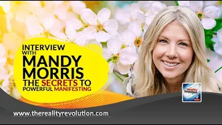 Interview with Mandy Morris On The Secrets To Powerful Manifesting