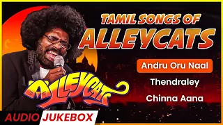 ALLEYCATS Tamil Songs | 90s Tamil Collections | Malaysian Tamil Songs | Jukebox Channel