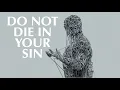 Download Lagu DO NOT DIE IN YOUR SIN