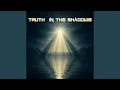 Download Lagu TRUTH IN THE SHADOWS