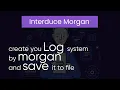 Creating Log system by Morgan Part-1