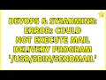 DevOps SysAdmins Error Could not execute mail delivery program sendmail