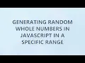 Generating random whole numbers in JavaScript in a specific range 3 SOLUTIONS