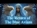 The Return of The Blue Avians Everything You Need to Know about these Multidimensional Beings