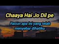 Download Lagu Chaaya Hai Jo Dil pe | Lirik Terjemahan Sub indo