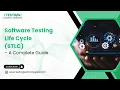 Software Testing Life Cycle STLC - A Complete Guide