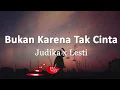 Judika x Lesti - Bukan Karena Tak Cinta | NEW (Lirik Lagu)