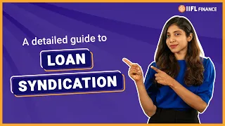 A Detailed Exploration of Loan Syndication and its Role in Business Expansion | IIFL Finance