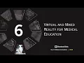 Virtual and Mixed Reality for Medical Education