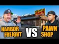 Harbor Freight Vs Pawn Shop TOOL Challenge