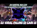 Download Lagu DJ SANTAI AJA CUY TIKTOK - MAU PERGI SILAHKAN MAU DATANG SILAHKAN || VIRAL TIKTOK TERBARU 2023