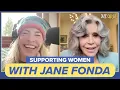 Jane Fonda on Surrounding Yourself with Good Women Dear Chelsea