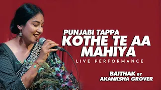 kothe te aa mahiya punjabi tappa cover by akanksha grover live performance 2025