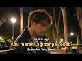 Download Lagu Kau Marah Lagi Tanpa Sebab (Full Lirik Lagu) \