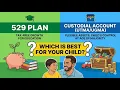 529 Plan vs Custodial Account Which is Best for Your Child