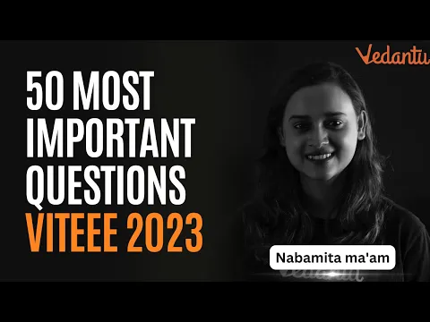 Download MP3 Top 50 Most Important Questions | VITEEE 2023 | Nabamita Ma'am | Vedantu