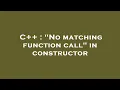 C No matching function call in constructor