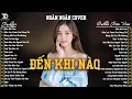 Download Lagu Tuyển Tập Nhạc Ballad Buồn Tâm Trạng | Top 20 Ca Khúc Làm Mưa Làm Gió Các BXH | Đến Khi Nào
