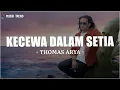 Thomas Arya - Kecewa Dalam Setia (Lirik Lagu)