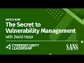 The Secret to Vulnerability Management
