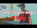 SERMA DENGAN DENGAN || MEDLEY || LAGU SIMALUNGUN POPULER