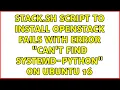 stack sh script to install OpenStack fails with error can t find systemd-python on Ubuntu 16