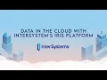InterSystems - Data in the Cloud with InterSystem s IRIS platform