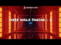 Mere Wala Sardar 2 | Slowed & Reverb