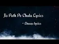 Download Lagu Jis Path Pe Chala Lyrics