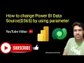 How to change Power BI Data Source D365 by using parameter