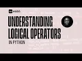 Day 12 Logical Operators in Python and or not