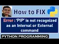 HOW TO FIX - PIP IS NOT RECOGNIZED AS INTERNAL OR EXTERNAL COMMAND ERROR IN PYTHON PIP ERROR