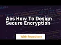 Aes how to design secure encryption