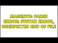 Magento Parse error syntax error unexpected end of file 3 Solutions