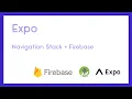 Expo Navigation Stack and setting up Firebase Page Part 1 3