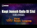 Download Lagu Kopi Jumah Gula Di Sisi - Dek Soma // [Djuna Musik]
