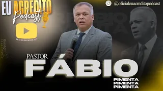 PASTOR FÁBIO PIMENTA - UMA VEZ SALVO, SALVO PARA SEMPRE? | EU ACREDITO PODCAST AO VIVO