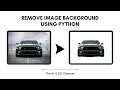 How to remove image background using python Image background removal using python