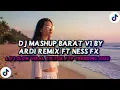Lagu DJ MASHUP V1 BY ARDI RMX FT NESS FX VIRAL TIKTOK MANGKANEE!! 2025