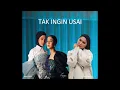 Download Lagu Keisya Levronka, Nabila Razali, Aina Abdul - Tak Ingin Usai (Trio Version)