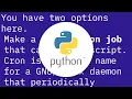 How to make a Python script run like a service or daemon in Linux