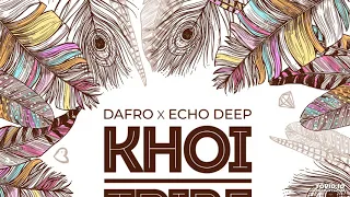 dafro u0026 echo deep khoi tribe official audio 