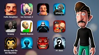 Hello Neighbor Hide & Seek,Ice Scream 3,Granny,Baldi's Basics in Education,Bendy and the Ink Machine