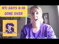 NTI Days 8-10 Gone Over