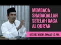 Download Lagu Membaca Shadaqallah Setelah Baca Al Qur'an - Ustadz Abdul Somad Lc. MA