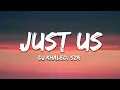 Download Lagu DJ Khaled ft. SZA - Just Us (Lyrics)