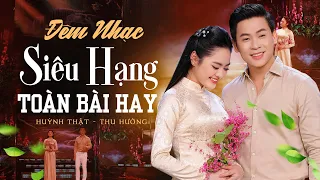 Đêm Nhạc CẶP ĐÔI CỰC ÊM TAI 2026 🔥 HUỲNH THẬT, THU HƯỜNG Song Ca XƯA MỚI Hay Nhất Hiện Nay
