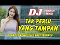 Lagu DJ Tak Perlu yang Tampan 🔥 Dangdut Remix Full Bass – Viral TikTok Terbaru 2025 | DJ X PRO
